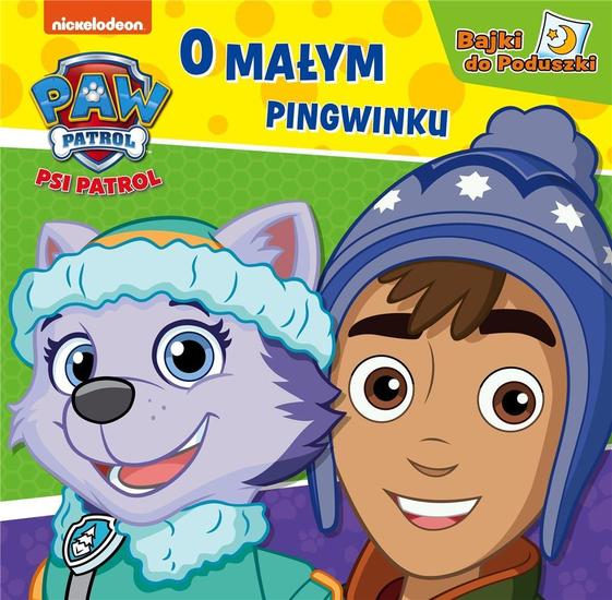 Książka PSI PATROL O małym pingwinku. Bajki do poduszki.