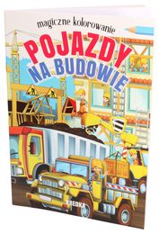 Kolorowanka POJAZDY NA BUDOWIE magiczne kolorowanie
