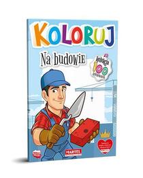 Kolorowanka NA BUDOWIE koloruj