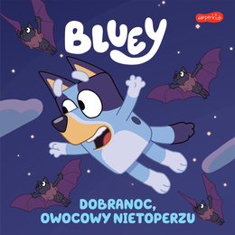 Książka BLUEY DOBRANOC OWOCOWY NIETOPERZU Moja czytanka